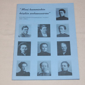 "Minä kumminkin käytän puheenvuoroa" Eduskunnan ensimmäiset naiset